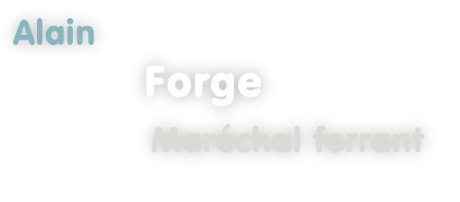Alain 
            Forge

Maréchal ferrant
