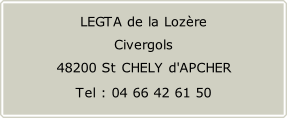 LEGTA de la Lozère Civergols  48200 St CHELY d'APCHER  Tel : 04 66 42 61 50